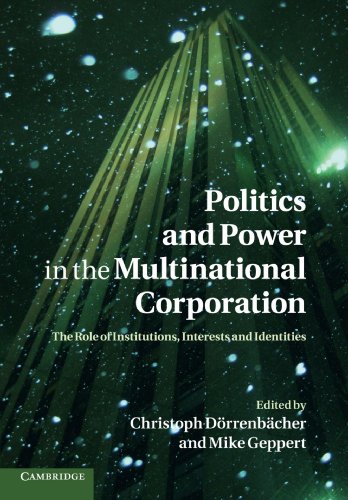 Politics and Power in the Multinational Corporation: The Role of Institutions, Interests and Identities