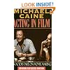 Michael Caine - Acting in Film: An Actor's Take on Movie Making (The Applause Acting Series) Revised Expanded Edition
