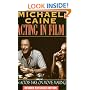 Michael Caine - Acting in Film: An Actor's Take on Movie Making (The Applause Acting Series) Revised Expanded Edition