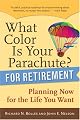 What Color Is Your Parachute? for Retirement: Practical Planning for Money, Health, and Happiness