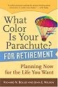 What Color Is Your Parachute? for Retirement: Planning Now for the Life You Want