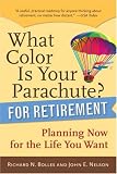 What Color Is Your Parachute? for Retirement: Practical Planning for Money, Health, and Happiness