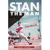 stan the man the life and times of stan musial