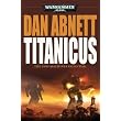 Titanicus (Warhammer 40,000 Novel) ~ Dan Abnett