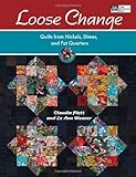 Loose Change: Quilts from Nickels, Dimes, and Fat Quarters