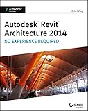 Autodesk Revit Architecture 2014: No Experience Required Autodesk Official Press