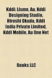 Kddi: Lismo, Au, Kddi Designing Studio, Hiroshi Okuda, Kddi India Private Limited, Kddi Mobile, Au One Net
