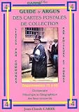 Guide et argus des cartes postales de collection vol 4 : d�partements 75 � 95 : Dictionnaire historique et g�ographique des lieux concern�s
