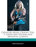 Country Music Chicks, Vol. 7: Gretchen Wilson and Miranda Lambert