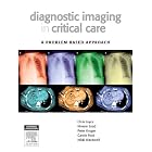 Click here to buy Diagnostic Imaging in Critical Care: A Problem Based Approach by Chris Joyce MB ChB JFICM FANZCA, Nivene Saad MB ChB FRANZCR, Peter Kruger MBBS JFICM FANZCA, and Carole Foot MBBS FACEM JFICM.