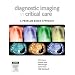 Diagnostic Imaging in Critical Care: A Problem Based Approach, 1e