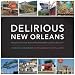 Delirious New Orleans: Manifesto for an Extraordinary American City (Roger Fullington...