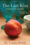 The Last Kiss: A True Story of Love, Joy and Loss