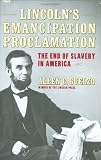 Lincolns Emancipation Proclamation: The End of Slavery in America
