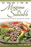 Cocina Mexicana Saludable: Recetas Aut&eacute;nticas Con Bajo Contenido de Grasa (Spanish Edition)