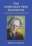 The Northrop Frye handbook : a biographical and bibliographic guide
