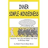 inner simple mindedness unclutter your life and empty your head in 50 easy steps
