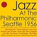 Jazz At The Philharmonic - Seattle 1956