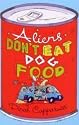 Aliens Don't Eat Dog Food