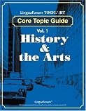 Lingua Toefl Ibt Core Topic Guide: History & the Arts: Introductory Level