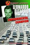 Leonardo DiCaprio: Environmental Champion (Celebrity Activists)
