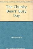 The Chunky Bears busy day
