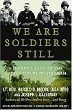 We Are Soldiers Still: A Journey Back to the Battlefields of Vietnam