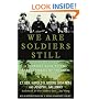We Are Soldiers Still: A Journey Back to the Battlefields of Vietnam