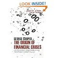 The Origin of Financial Crises: Central Banks, Credit Bubbles and the Efficient Market Fallacy