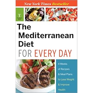 The Mediterranean Diet for Every Day: 4 Weeks of Recipes & Meal Plans to Lose Weight