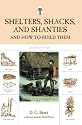 Shelters, Shacks, and Shanties: And How to Build Them