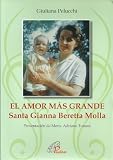 EL AMOR MAS GRANDE_Santa Gianna Beretta Molla