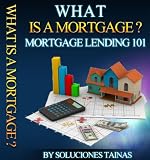 What is a Mortgage? (Mortgage Lending 101)
