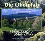 Oberpfalz: Weites Land - weite Blicke - Bernhard Setzwein