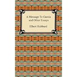 a message to garcia and other essays