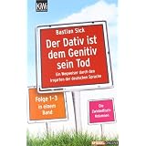Der Dativ ist dem Genitiv sein Tod - Folge 1-3: Ein Wegweiser durch den Irrgarten der deutschen Sprache. Die Zwiebelfisch-Kolumnen Folge 1-3.: Ein ... Zwiebelfisch-Kolumnen Folge 1-3 in einem Bandvon "Bastian Sick"