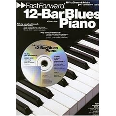 12-Bar Blues Piano: Riffs, Licks and Tricks You Can Learn Today (Fast Forward (Music Sales))
