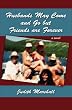 Husbands May Come and Go but Friends are Forever: A Novel
