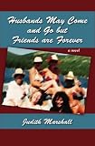 517s9oeOIXL. SL160  Husbands May Come and Go but Friends are Forever: A Novel