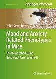 Mood and Anxiety Related Phenotypes in Mice: Characterization Using Behavioral Tests, Volume II (Neuromethods)