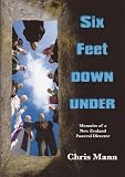 Six Feet DOWN UNDER (Memoirs of a New Zealand Funeral Director)