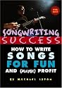 Songwriting Success: How to Write Songs for Fun and (Maybe) Profit