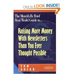 The Mercifully Brief, Real World Guide to... Raising More Money With Newsletters Than You Ever Thought Possible