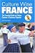 Books : Culture Wise France: The Essential Guide to Culture, Customs and Business Etiquette (Culture Wise): The Essential Guide to Culture, Customs and Business Etiquette (Culture Wise)
