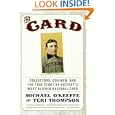 The Card: Collectors, Con Men, and the True Story of History's Most Desired Baseball Card by Michael O'keeffe and Teri Thompson