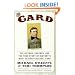 The Card: Collectors, Con Men, and the True Story of History's Most Desired Baseball Card