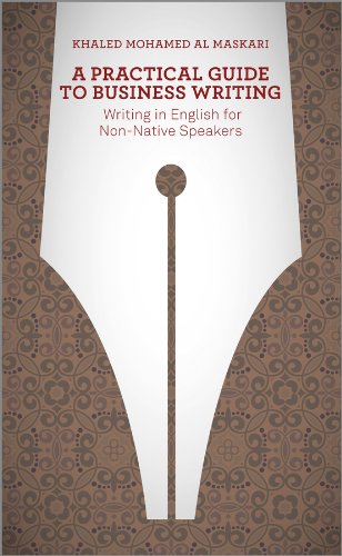 A Practical Guide To Business Writing: Writing In English For Non-Native Speakers