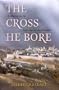 The Cross He Bore