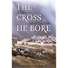 The Cross He Bore