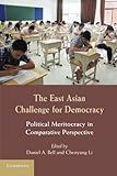The East Asian challenge for democracy : political meritocracy in comparative perspective
